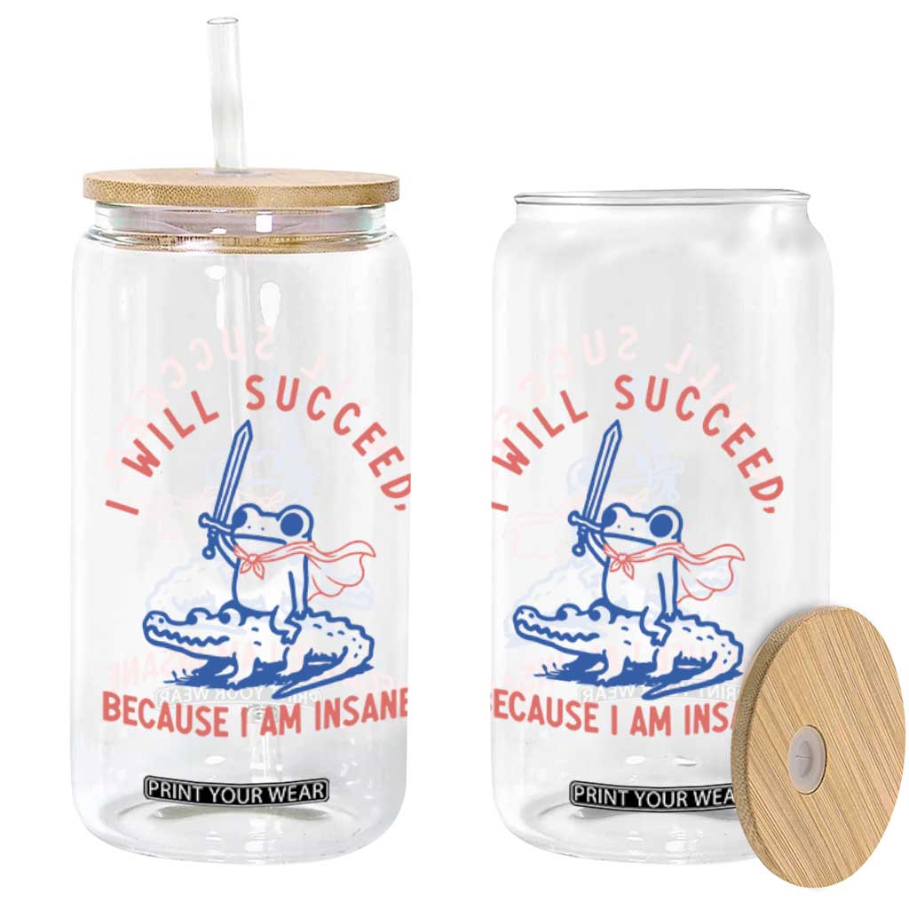 I Will Succeed Because I Am Insane Glass Can Funny Frog Riding Crocodile Sarcastic Humor TS14 Print Your Wear