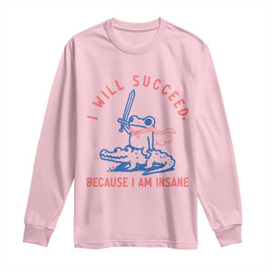 I Will Succeed Because I Am Insane Long Sleeve Shirt Funny Frog Riding Crocodile Sarcastic Humor TS14 Light Pink Print Your Wear