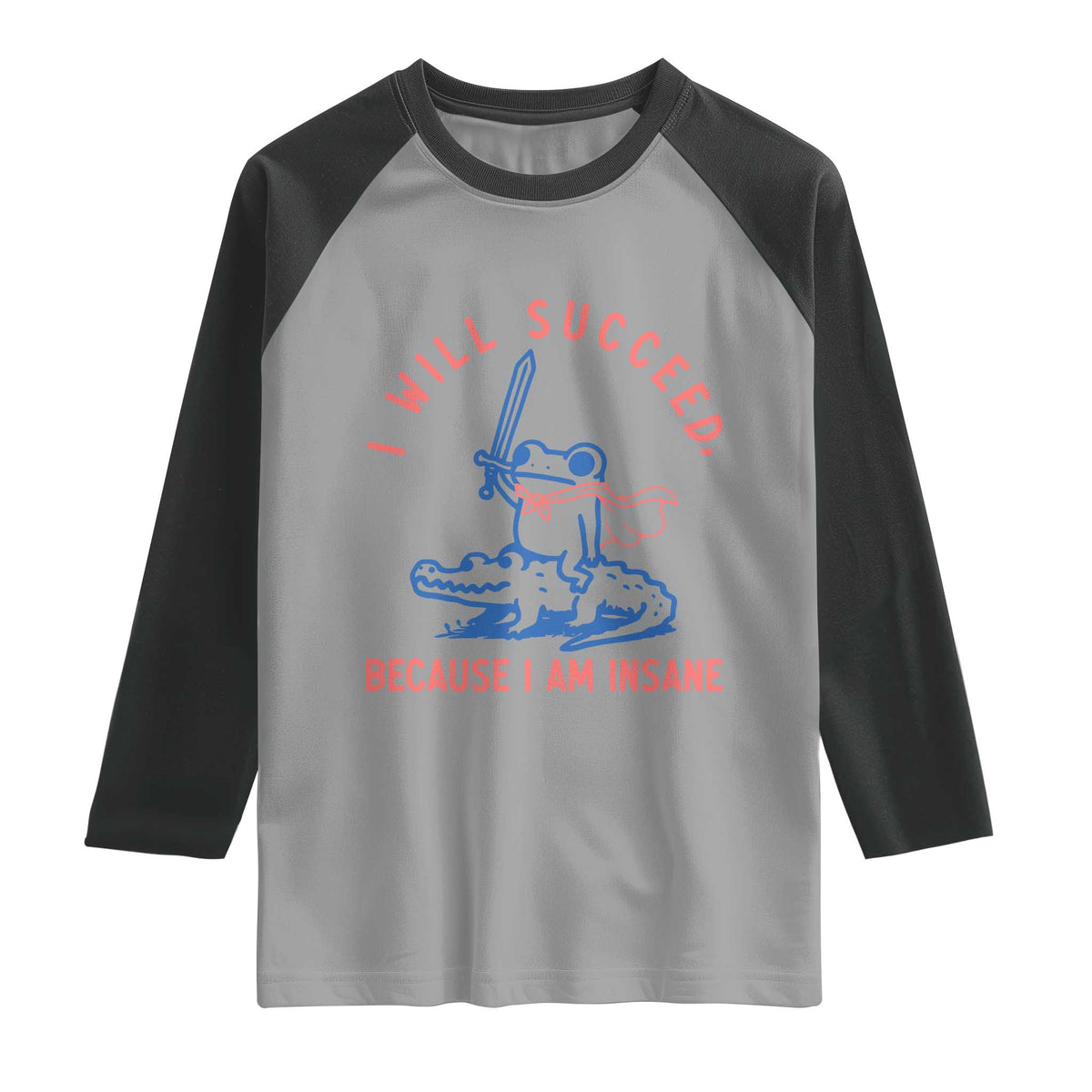 I Will Succeed Because I Am Insane Raglan Shirt Funny Frog Riding Crocodile Sarcastic Humor TS14 Sport Gray Black Print Your Wear