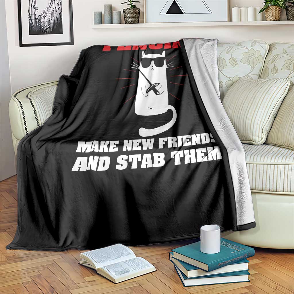 Funny Cat Fencing Throw Blanket Make Me New Friends And Stab Them TS14 Print Your Wear