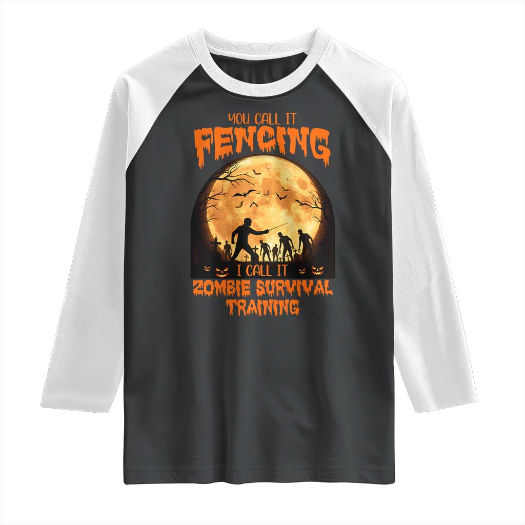 Funny Fencing Halloween Raglan Shirt You Call It Fencing Zombie Survival TS14 Black White Print Your Wear