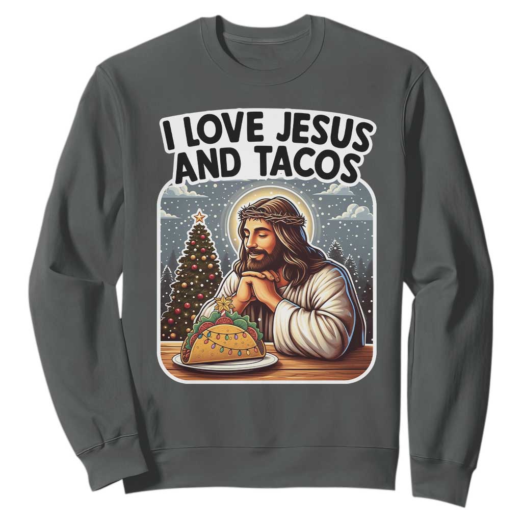 Funny Jesus Christian Christmas Sweatshirt I Love Jesus And Tacos TS14 Dark Heather Print Your Wear