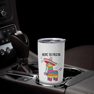 Funny Pinata Mexican Tumbler Cup Here To Fiesta TS14 Print Your Wear