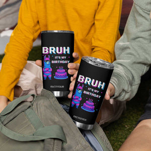Funny Pinata Mexican Tumbler Cup Bruh It Is My Birthday TS14 Print Your Wear