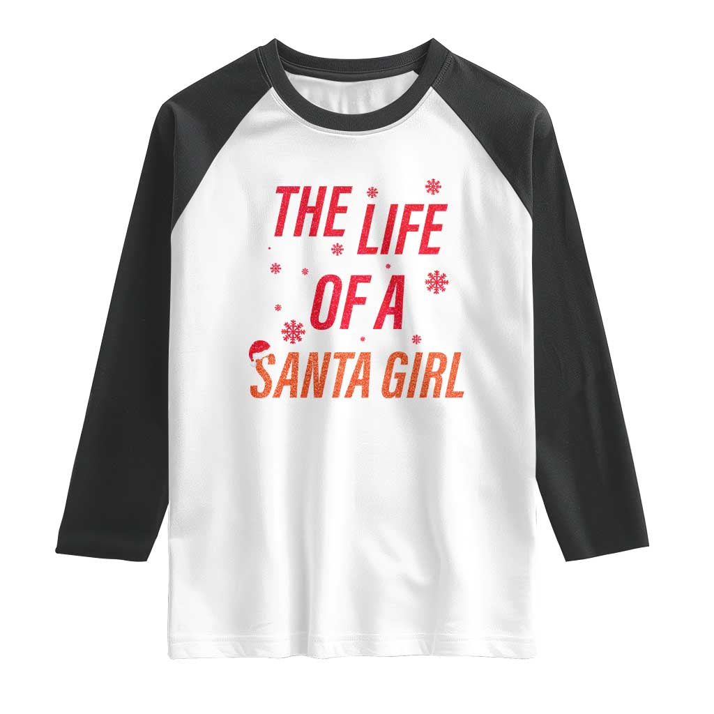 The Life Of A Santa Girl Raglan Shirt Funny Christmas TS14 White Black Print Your Wear