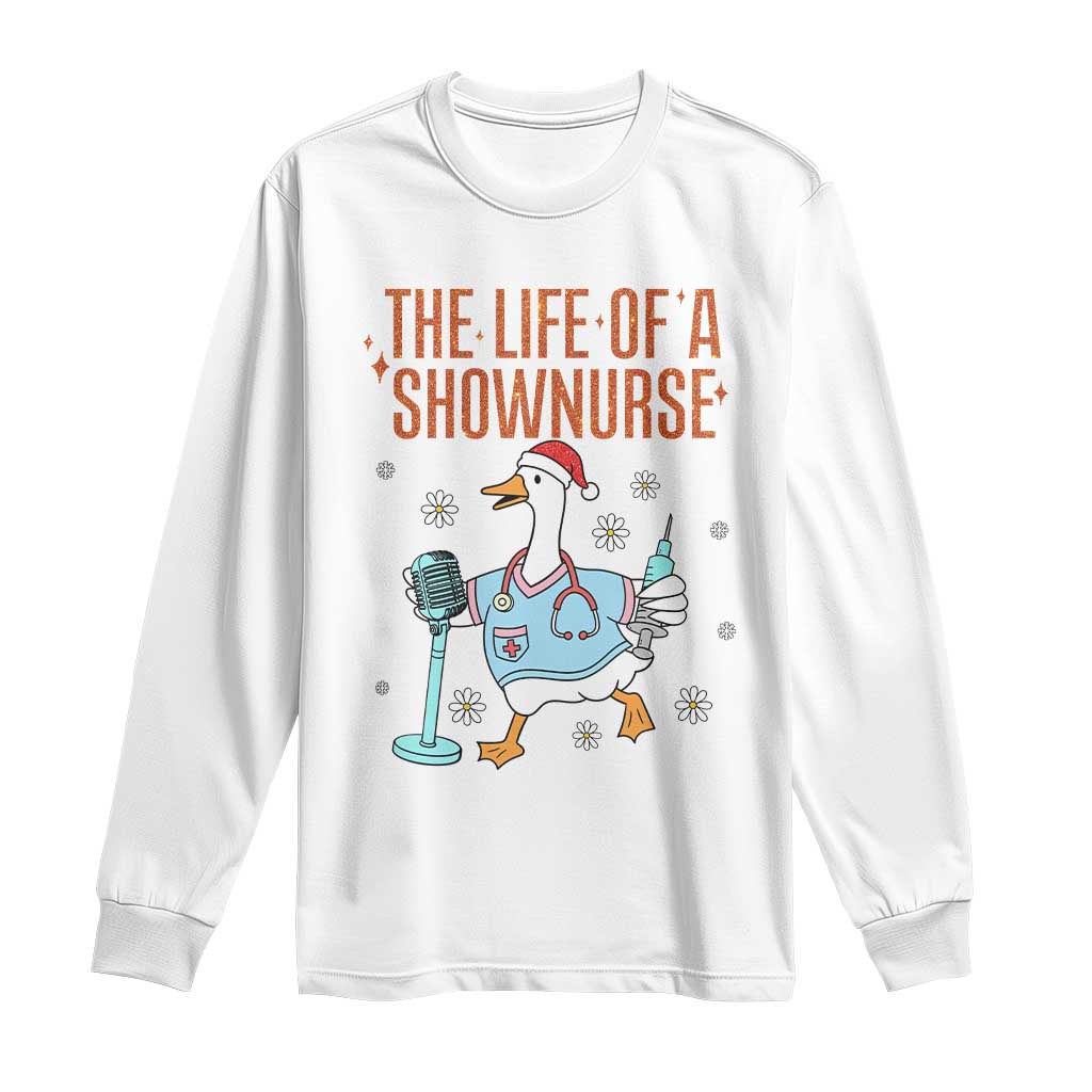 Funny Goose Nurse Christmas Long Sleeve Shirt The Life Of A Shownurrse TS14 White Print Your Wear