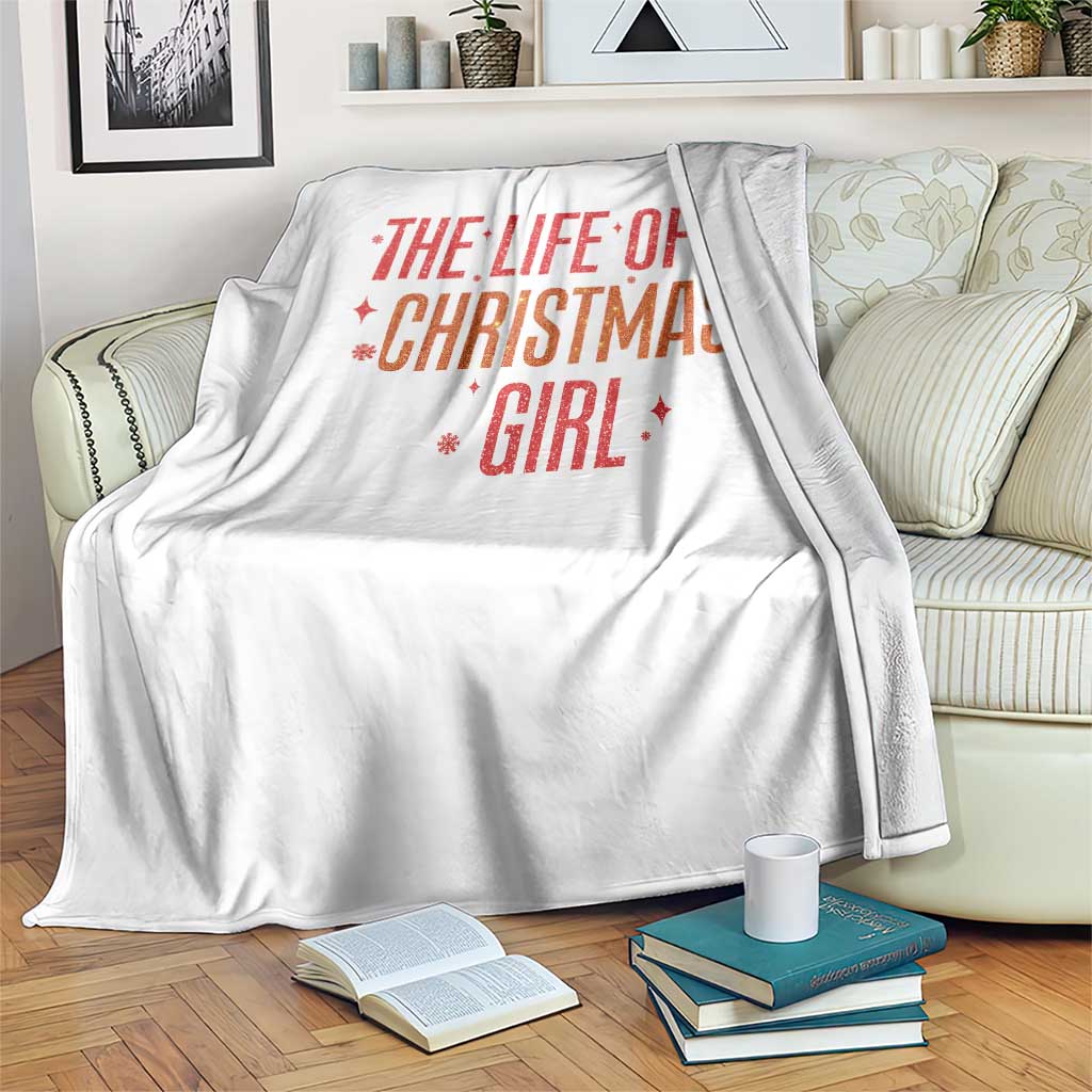 The Life Of A Christmas Girl Throw Blanket TS14 Print Your Wear