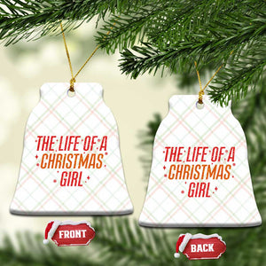 The Life Of A Christmas Girl Ceramic Ornament TS14 Print Your Wear