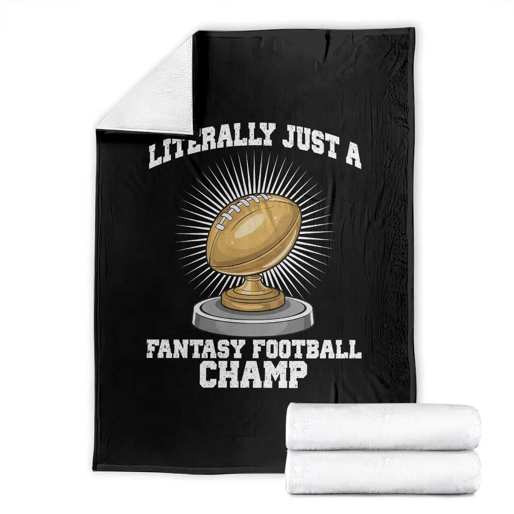 Funny Champ Champion Throw Blanket Literally Just A Fantasy Football Champ TS14 Black Print Your Wear