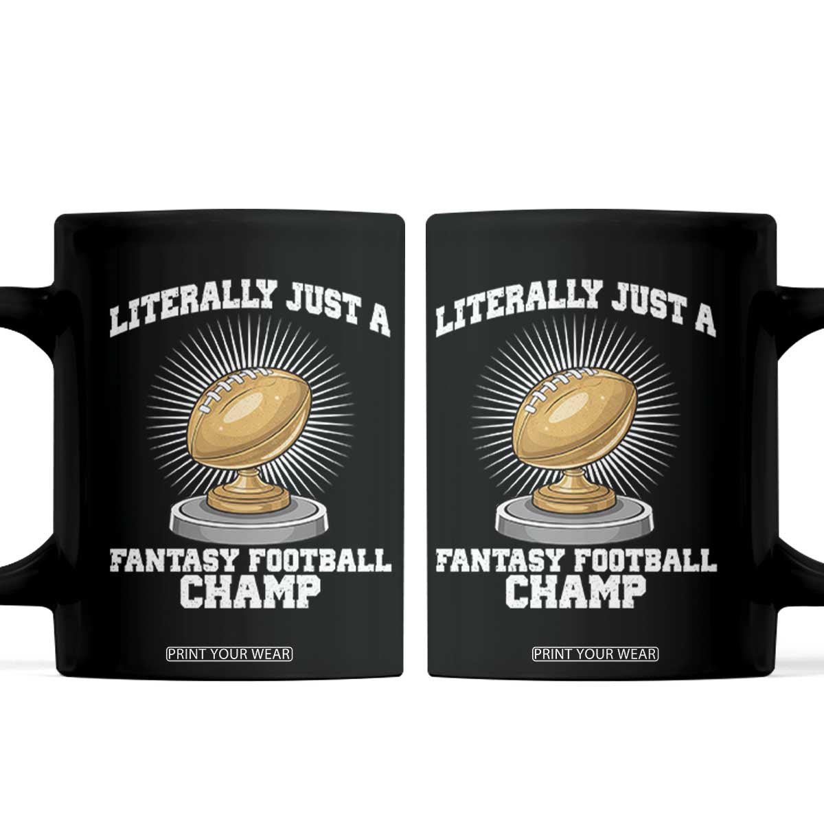 Funny Champ Champion Coffee Mug Literally Just A Fantasy Football Champ TS14 Black Print Your Wear