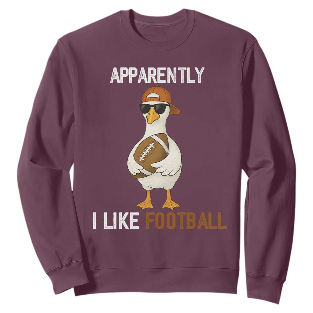 Funny Goose Football Sweatshirt Apparently I Like Football TS14 Maroon Print Your Wear