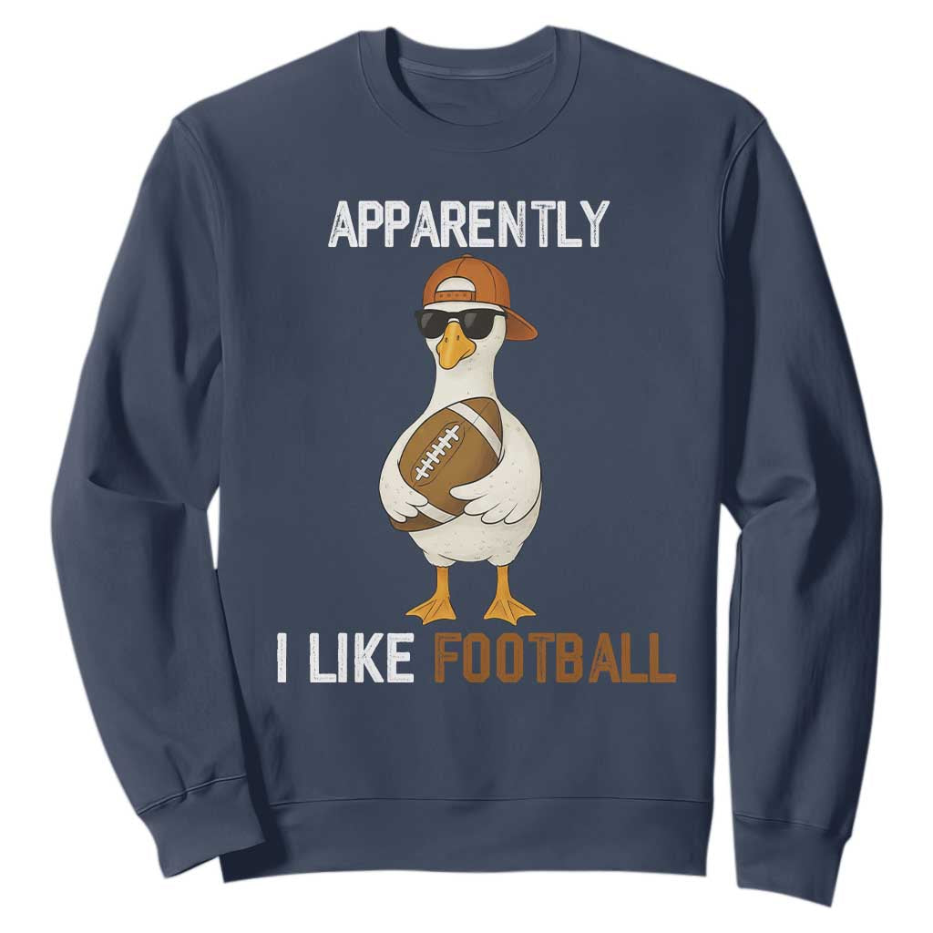 Funny Goose Football Sweatshirt Apparently I Like Football TS14 Navy Print Your Wear