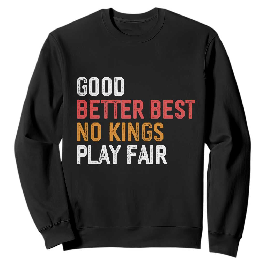 Good Better Best Chicago Pro Football Mantra Sweatshirt No Kings Protest Stop Sign TS14 Black Print Your Wear