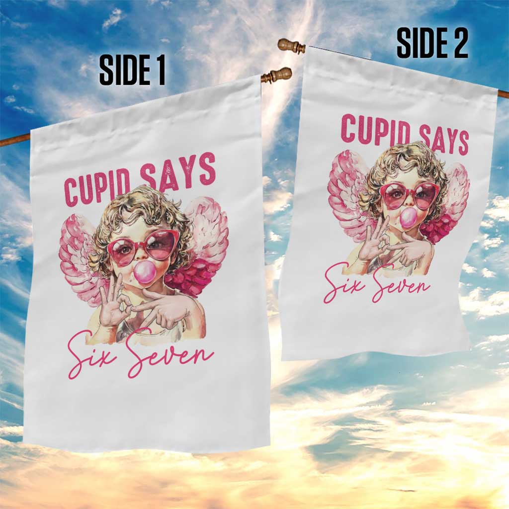 67 Valetines Garden Flag Funny Cupid Says Six Seven TS14 Print Your Wear