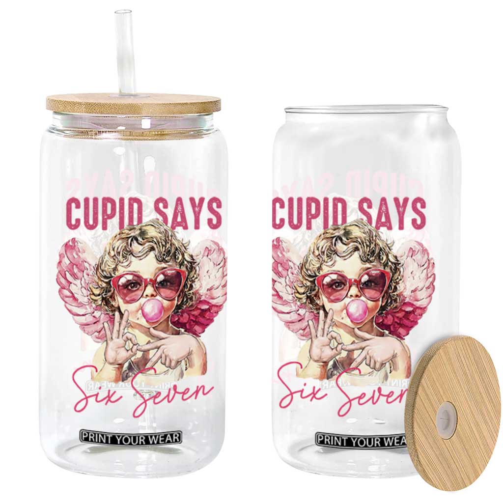 67 Valetines Glass Can Funny Cupid Says Six Seven TS14 Print Your Wear
