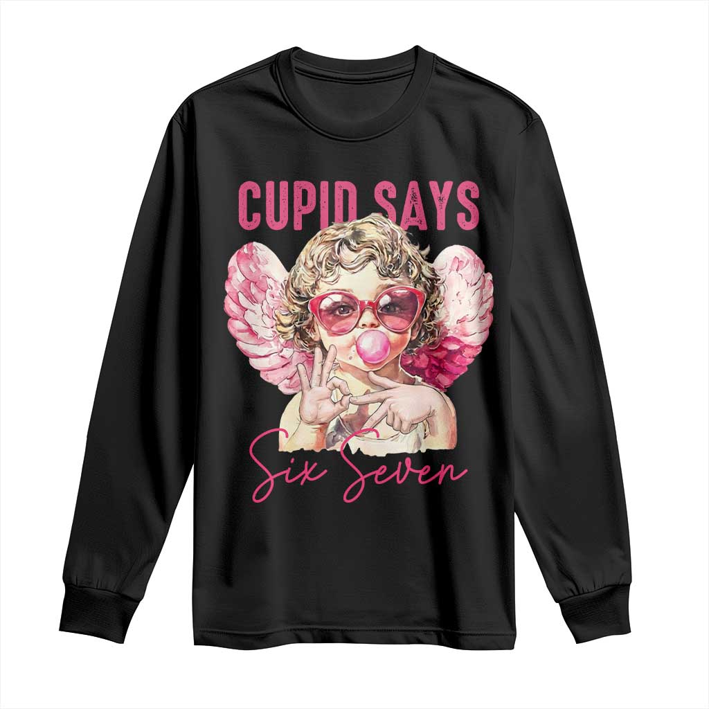 67 Valetines Long Sleeve Shirt Funny Cupid Says Six Seven TS14 Black Print Your Wear