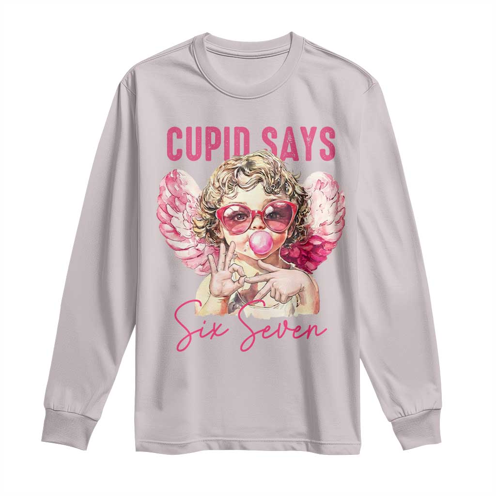 67 Valetines Long Sleeve Shirt Funny Cupid Says Six Seven TS14 Ice Gray Print Your Wear