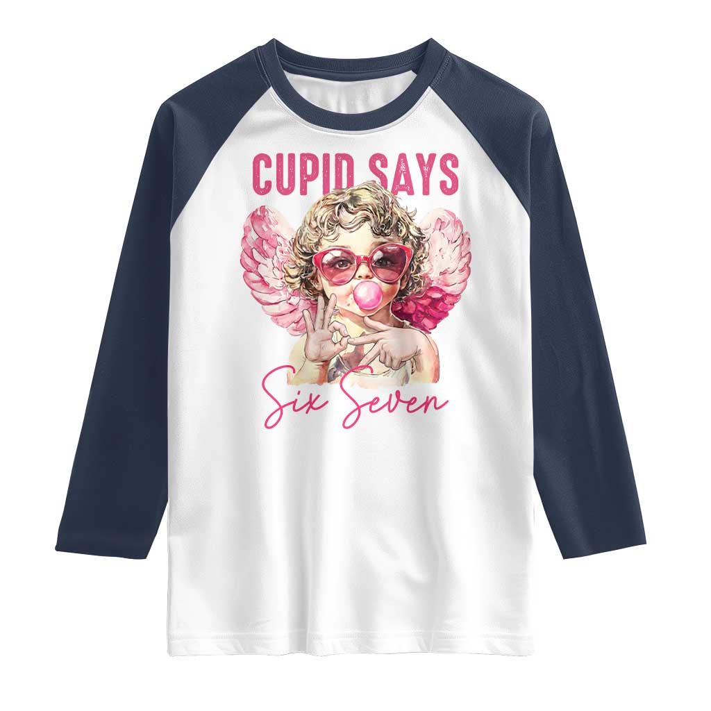 67 Valetines Raglan Shirt Funny Cupid Says Six Seven TS14 White Navy Print Your Wear