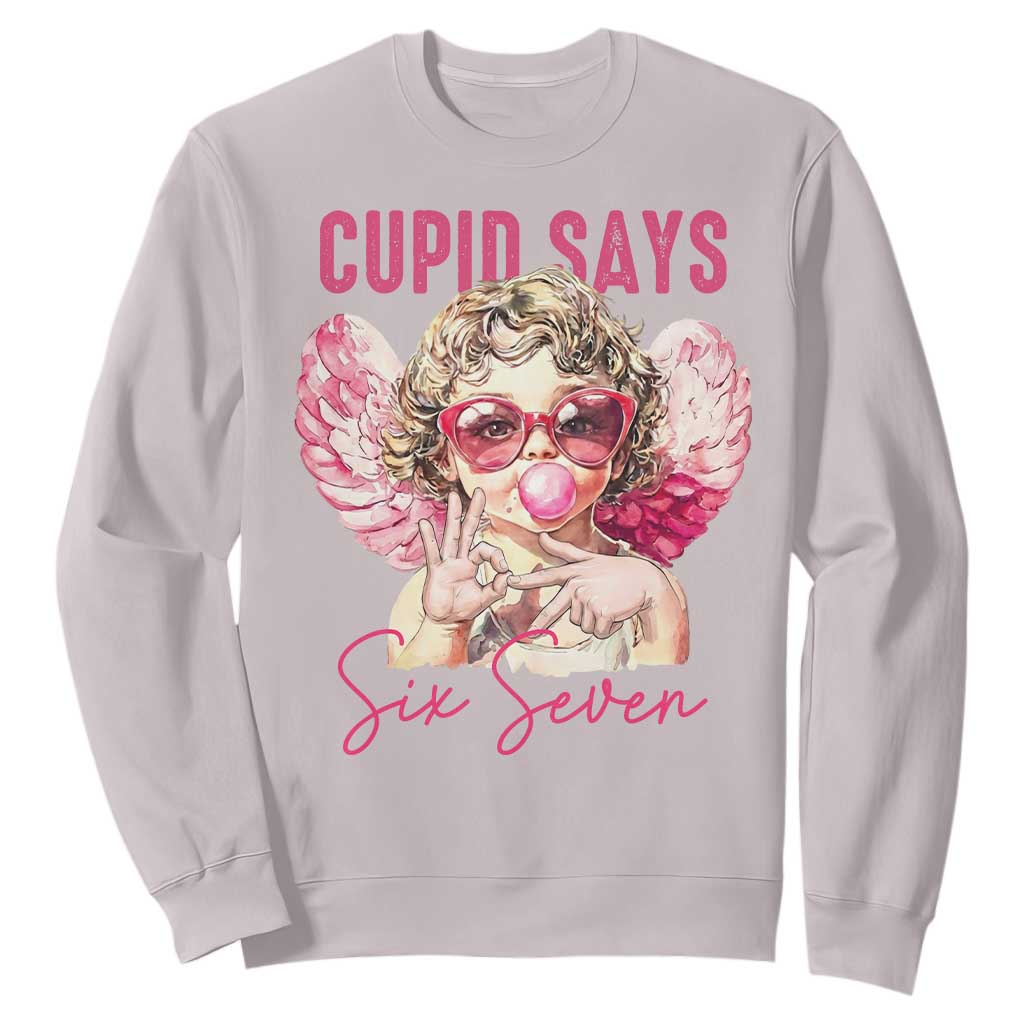 67 Valetines Sweatshirt Funny Cupid Says Six Seven TS14 Ice Gray Print Your Wear