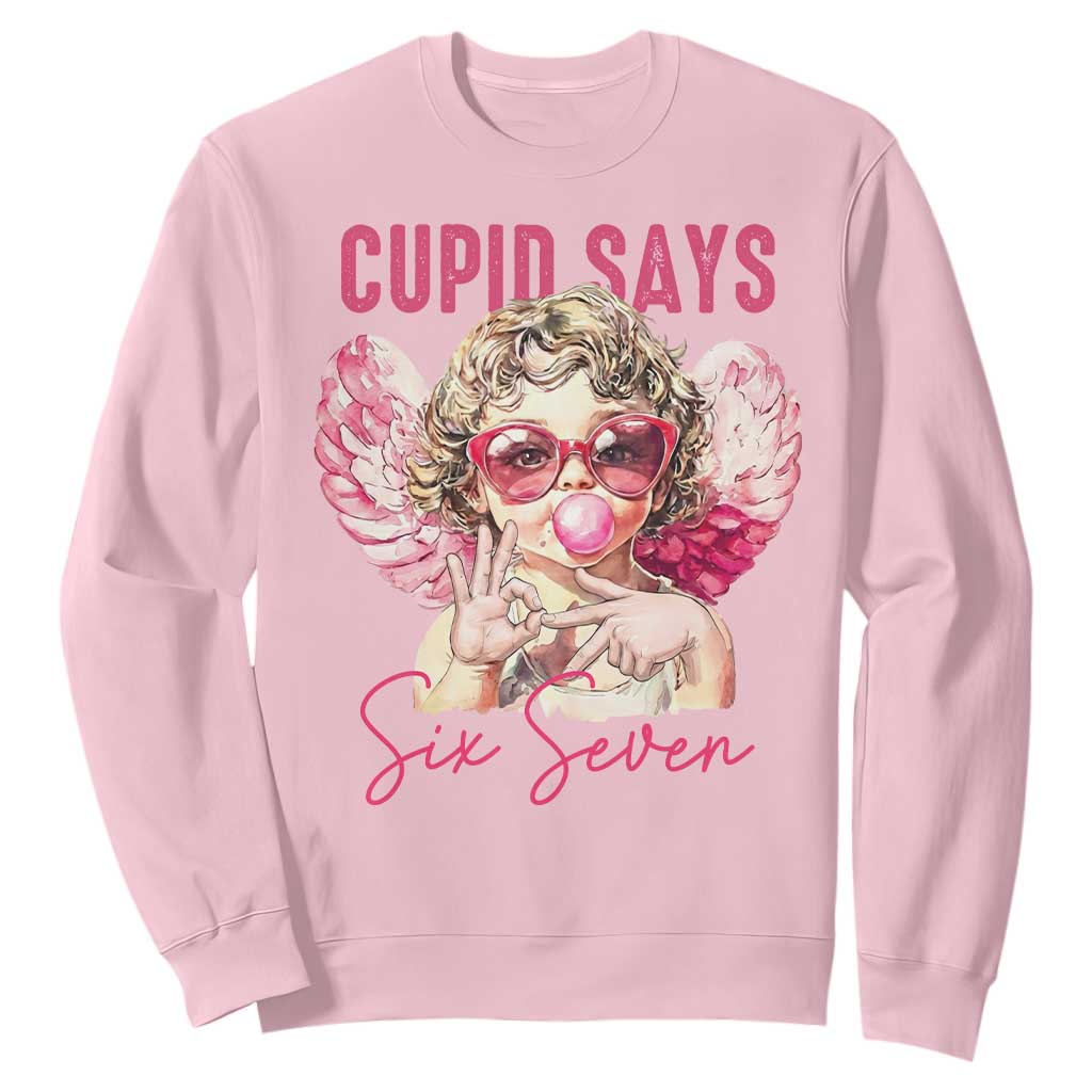 67 Valetines Sweatshirt Funny Cupid Says Six Seven TS14 Light Pink Print Your Wear