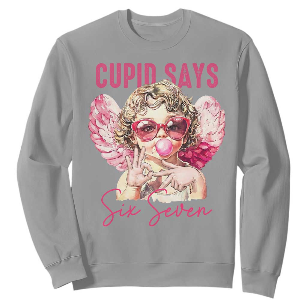 67 Valetines Sweatshirt Funny Cupid Says Six Seven TS14 Sport Gray Print Your Wear