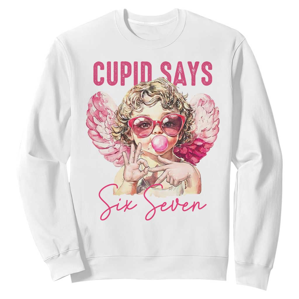 67 Valetines Sweatshirt Funny Cupid Says Six Seven TS14 White Print Your Wear