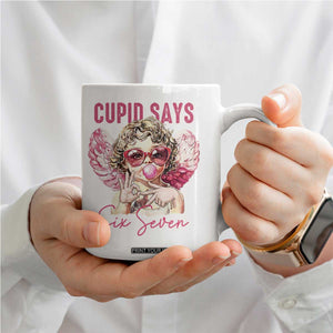 67 Valetines Coffee Mug Funny Cupid Says Six Seven TS14 Print Your Wear