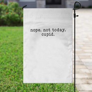 Nope Not Today Cupid Garden Flag Funny Valentine Sarcastic TS14 Print Your Wear