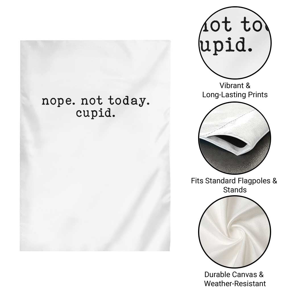 Nope Not Today Cupid Garden Flag Funny Valentine Sarcastic TS14 Print Your Wear