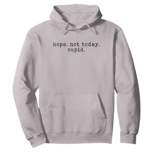 Nope Not Today Cupid Hoodie Funny Valentine Sarcastic TS14 Ice Gray Print Your Wear