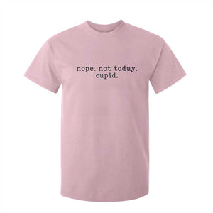Nope Not Today Cupid T Shirt For Kid Funny Valentine Sarcastic TS14 Light Pink Print Your Wear