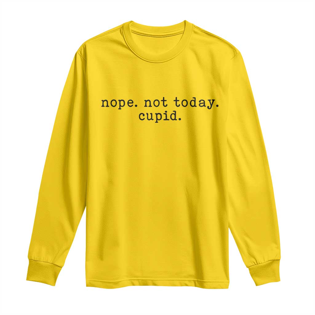 Nope Not Today Cupid Long Sleeve Shirt Funny Valentine Sarcastic TS14 Daisy Print Your Wear