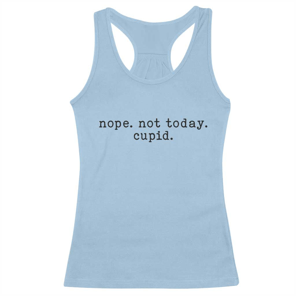Nope Not Today Cupid Racerback Tank Top Funny Valentine Sarcastic TS14 Light Blue Print Your Wear