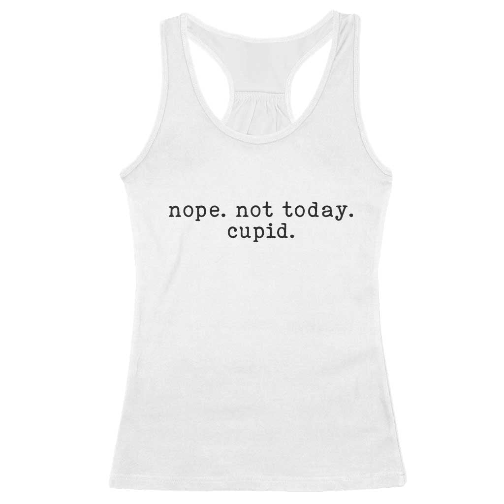 Nope Not Today Cupid Racerback Tank Top Funny Valentine Sarcastic TS14 White Print Your Wear