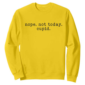 Nope Not Today Cupid Sweatshirt Funny Valentine Sarcastic TS14 Daisy Print Your Wear