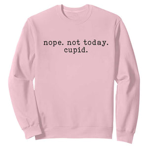 Nope Not Today Cupid Sweatshirt Funny Valentine Sarcastic TS14 Light Pink Print Your Wear