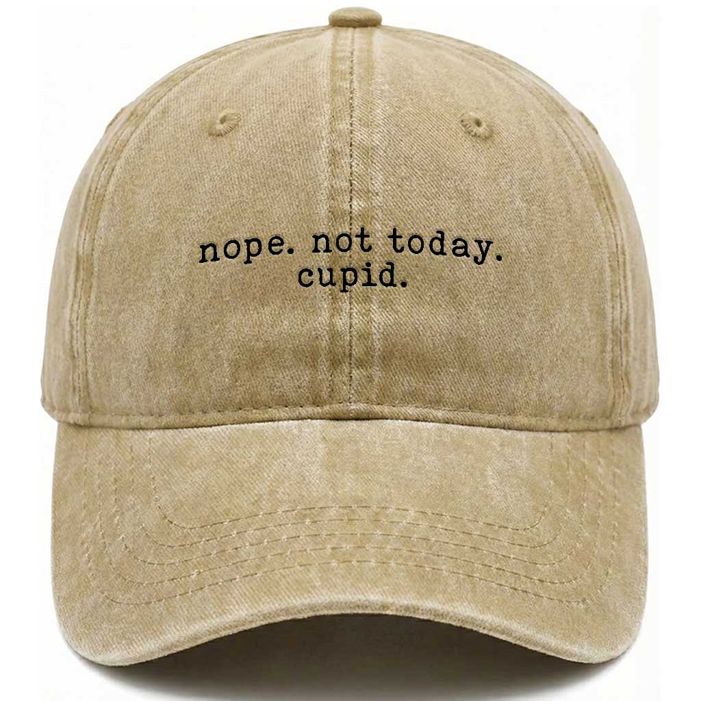 Nope Not Today Cupid Washed Cotton Baseball Cap Funny Valentine Sarcastic TS14 Washed Cap Universal Fit Khaki Print Your Wear