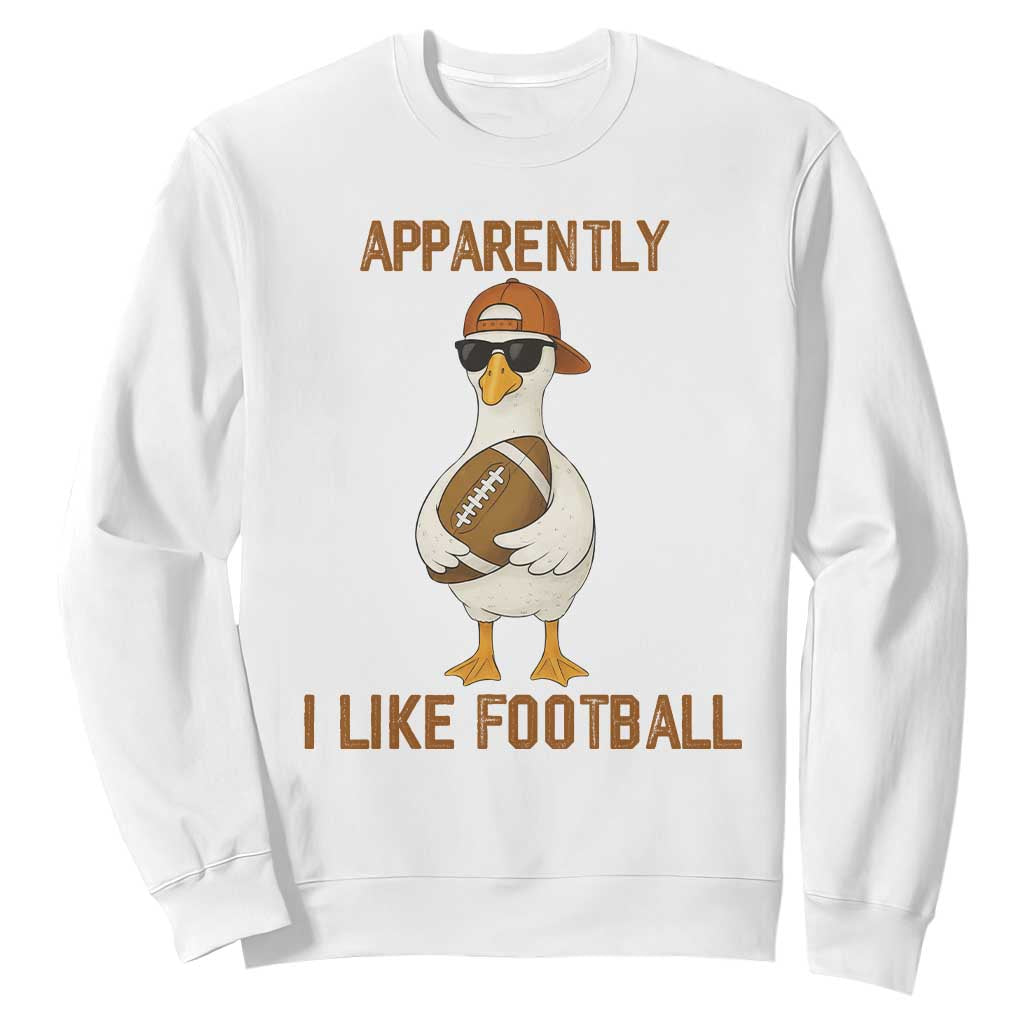 Funny Goose Football Meme Sweatshirt Apparently I Like Football TS14 White Print Your Wear