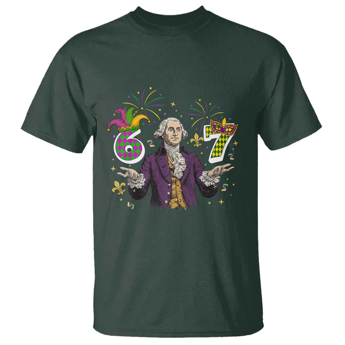67 Mardi Gras T Shirt Funny Six Seven George Washington Meme TS14 Dark Forest Green Print Your Wear