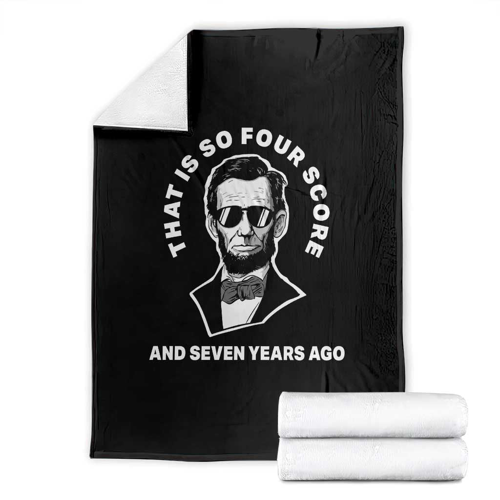 Abraham Lincoln Quote Throw Blanket That Is So Four Score And Seven Years Ago TS14 Black Print Your Wear