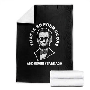 Abraham Lincoln Quote Throw Blanket That Is So Four Score And Seven Years Ago TS14 Black Print Your Wear