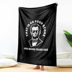 Abraham Lincoln Quote Throw Blanket That Is So Four Score And Seven Years Ago TS14 Print Your Wear
