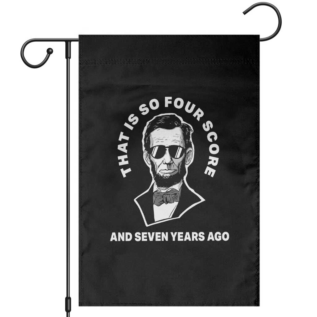 Abraham Lincoln Quote Garden Flag That Is So Four Score And Seven Years Ago TS14 Black Print Your Wear