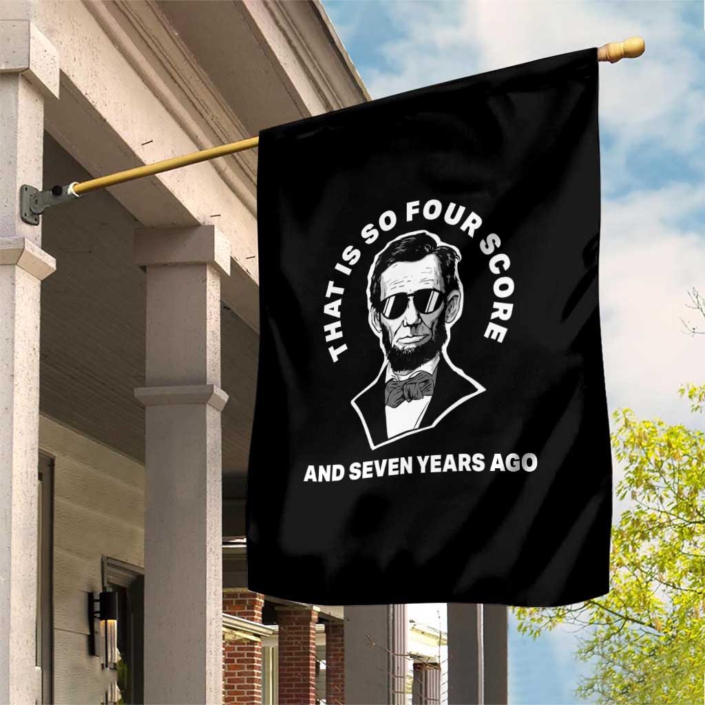 Abraham Lincoln Quote Garden Flag That Is So Four Score And Seven Years Ago TS14 Print Your Wear