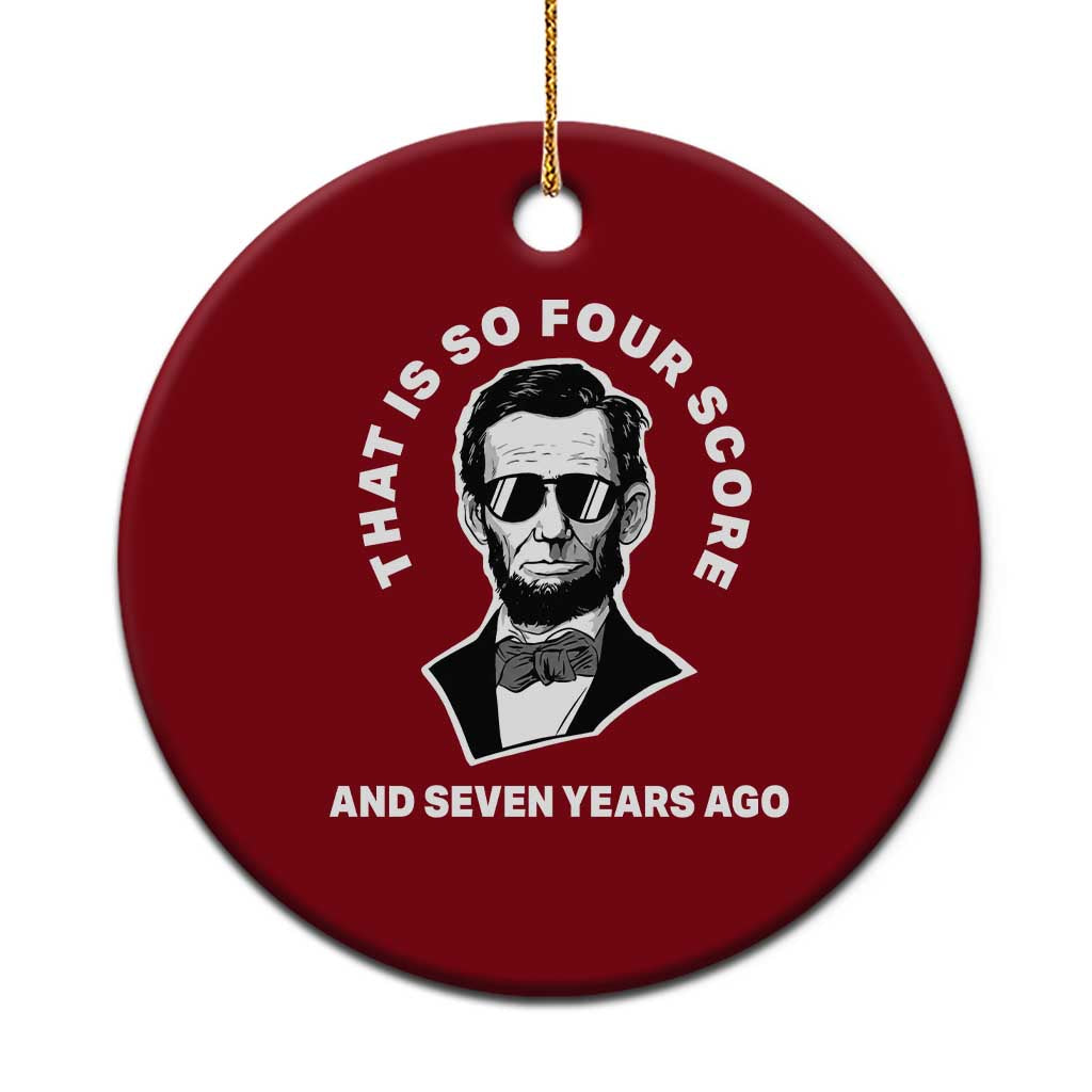 Abraham Lincoln Quote Ceramic Ornament That Is So Four Score And Seven Years Ago TS14 1pc Red Print Your Wear