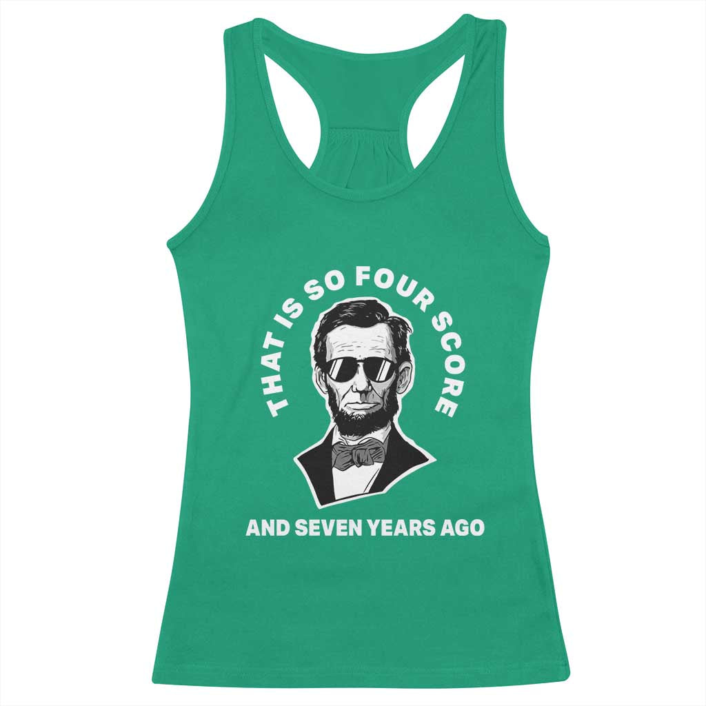 Abraham Lincoln Quote Racerback Tank Top That Is So Four Score And Seven Years Ago TS14 Irish Green Print Your Wear