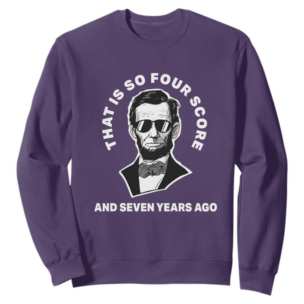 Abraham Lincoln Quote Sweatshirt That Is So Four Score And Seven Years Ago TS14 Purple Print Your Wear