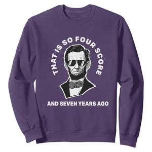 Abraham Lincoln Quote Sweatshirt That Is So Four Score And Seven Years Ago TS14 Purple Print Your Wear