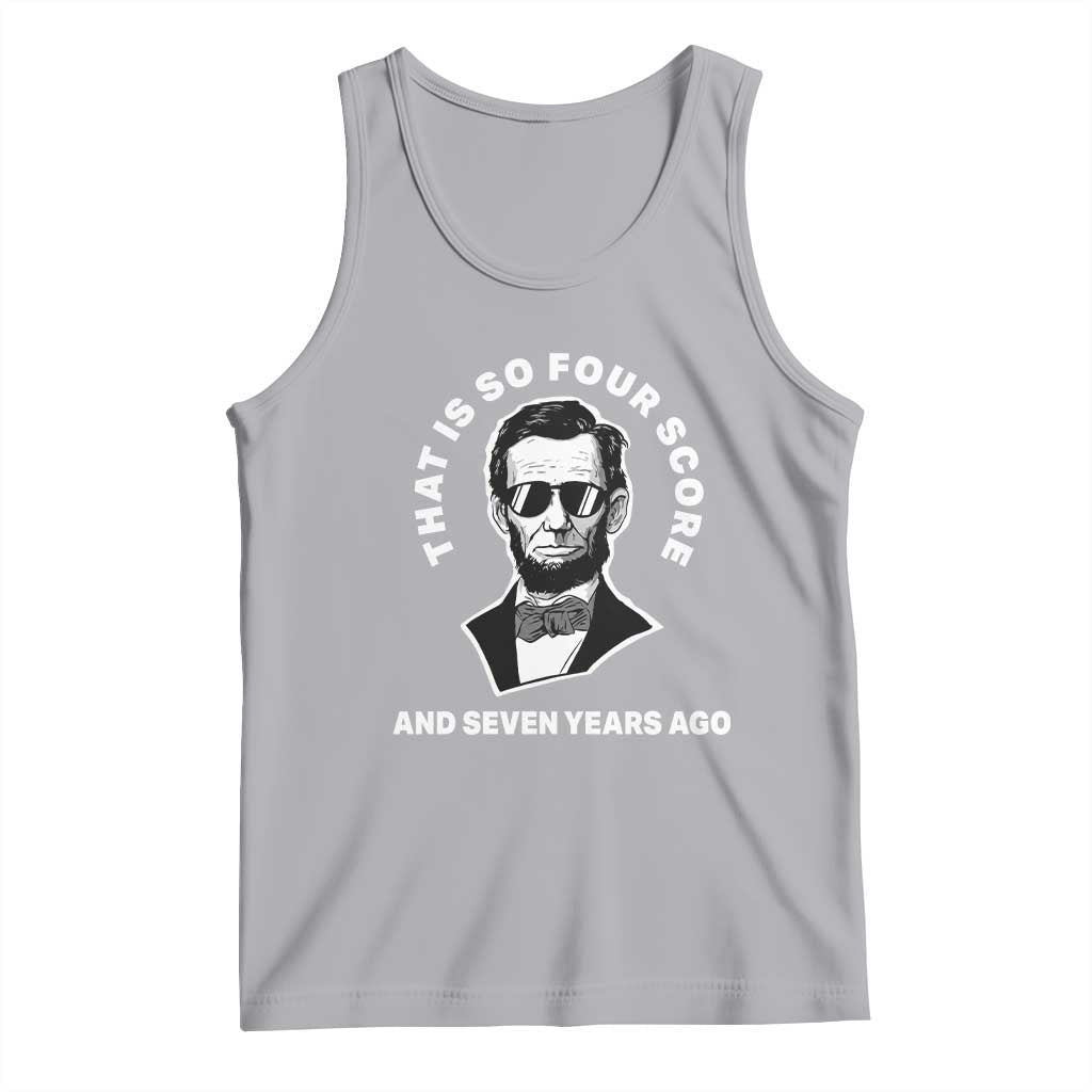 Abraham Lincoln Quote Tank Top That Is So Four Score And Seven Years Ago TS14 Athletic Heather Print Your Wear