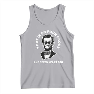 Abraham Lincoln Quote Tank Top That Is So Four Score And Seven Years Ago TS14 Athletic Heather Print Your Wear